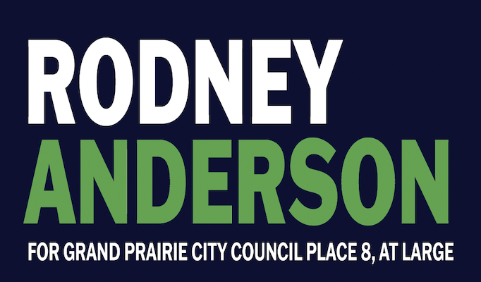 Rodney Anderson for Grand Prairie City Council Place 8 At-Large